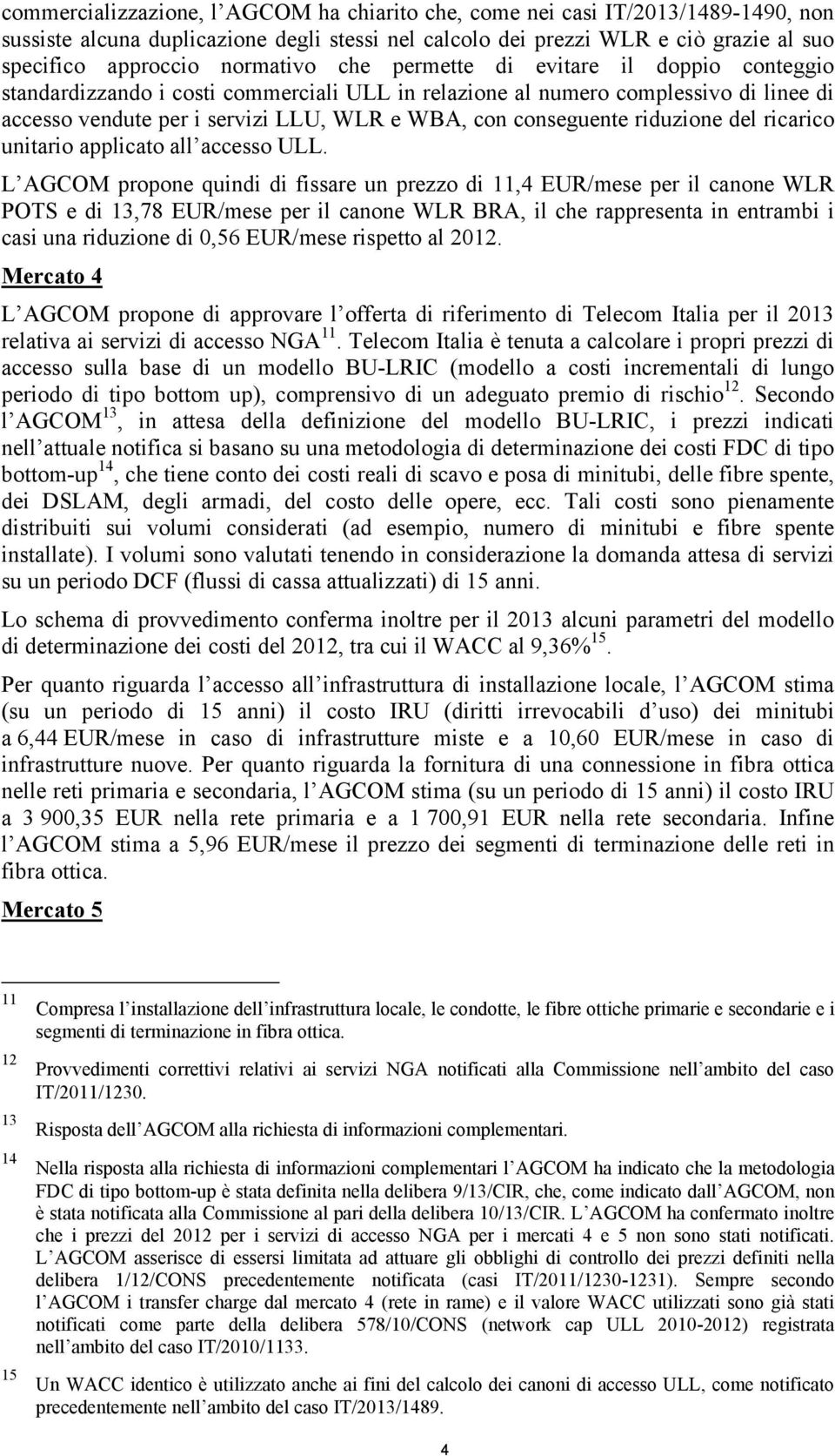 conseguente riduzione del ricarico unitario applicato all accesso ULL.