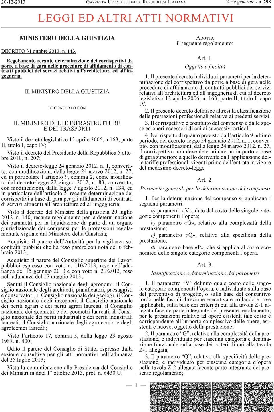 IL MINISTRO DELLA GIUSTIZIA DI CONCERTO CON IL MINISTRO DELLE INFRASTRUTTURE E DEI TRASPORTI Visto il decreto legislativo 12 aprile 2006, n.