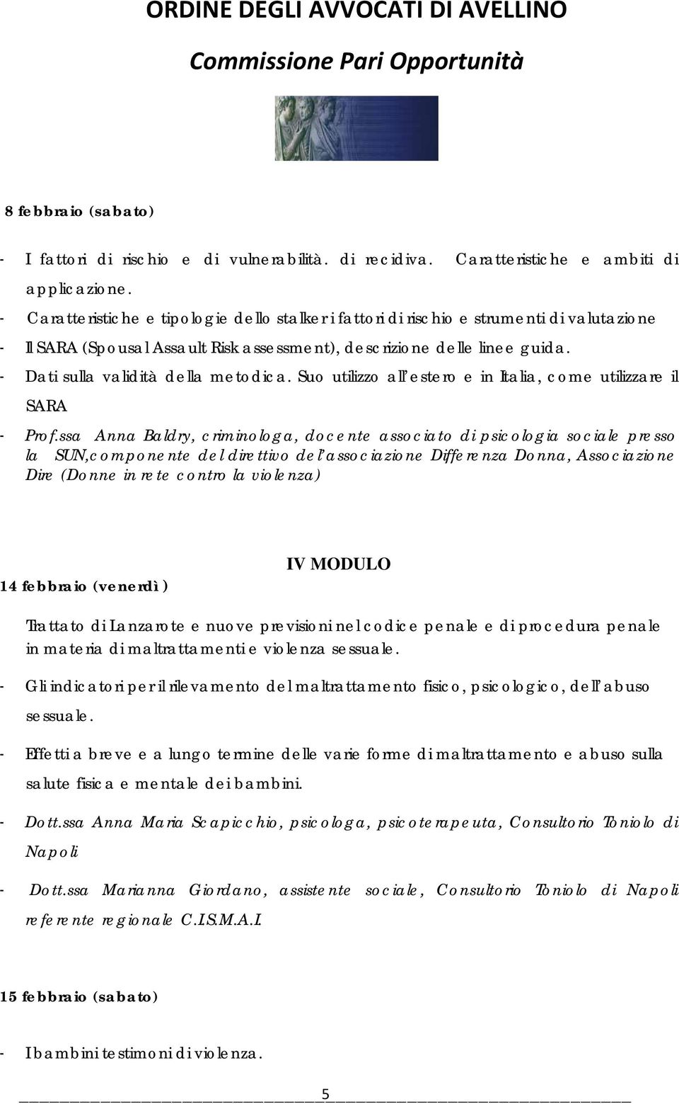 - Dati sulla validità della metodica. Suo utilizzo all estero e in Italia, come utilizzare il SARA - Prof.