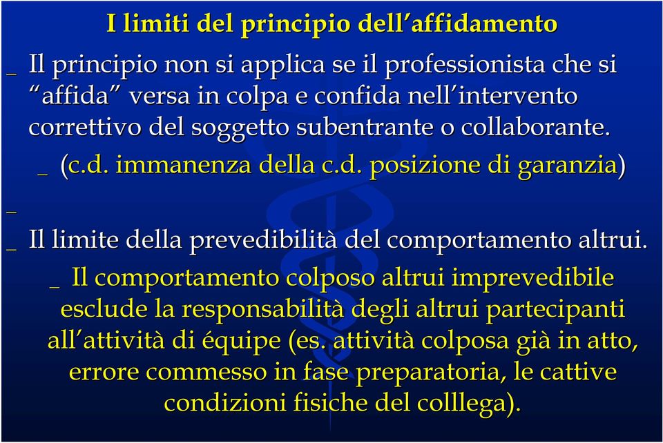 _ Il comportamento colposo altrui imprevedibile esclude la responsabilità degli altrui partecipanti all attivit attività di équipe (es.