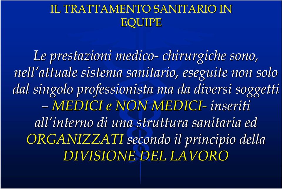 ma da diversi soggetti MEDICI e NON MEDICI- inseriti all interno di una