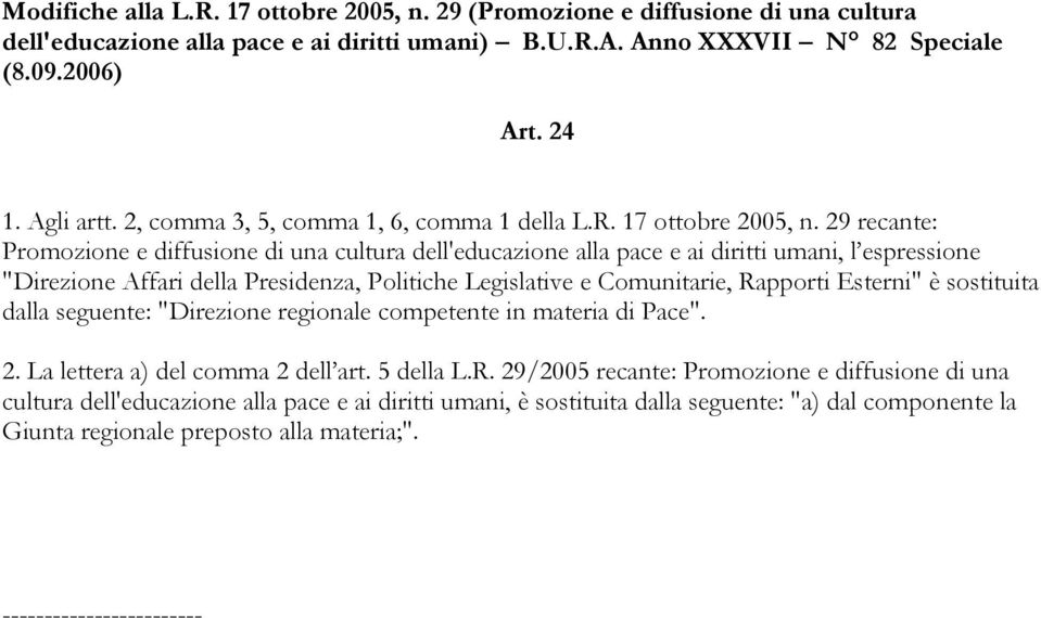 29 recante: Promozione e diffusione di una cultura dell'educazione alla pace e ai diritti umani, l espressione "Direzione Affari della Presidenza, Politiche Legislative e Comunitarie, Rapporti