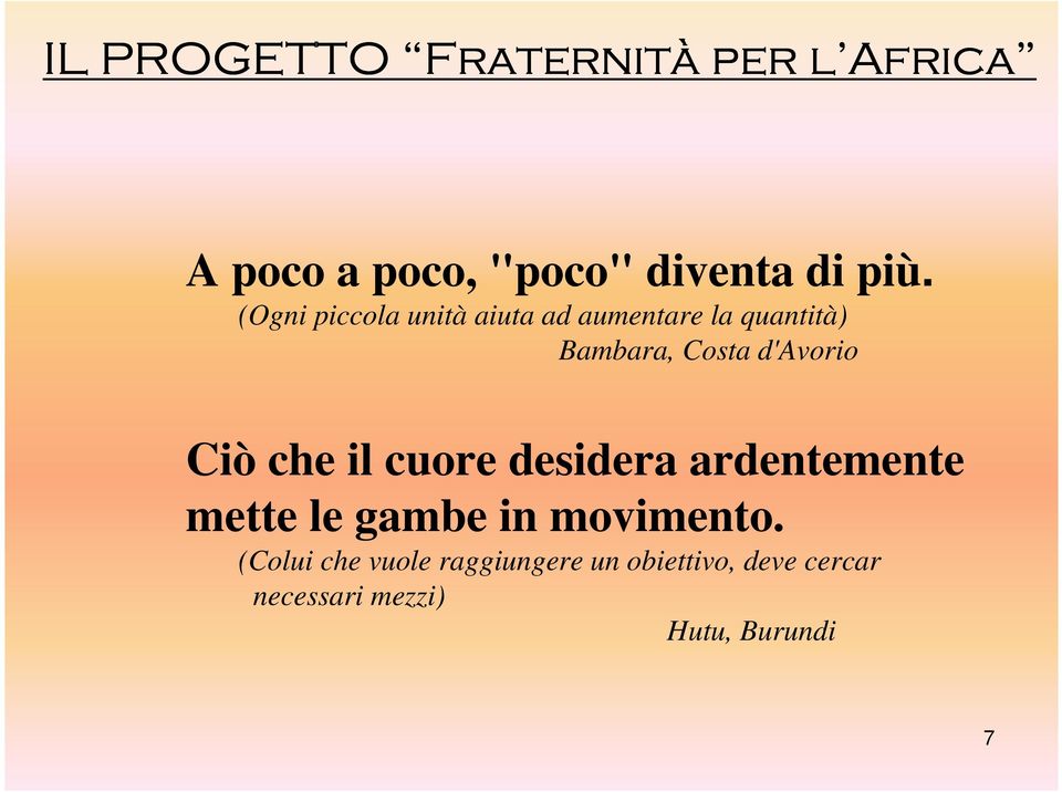 (Ogni piccola unità aiuta ad aumentare la quantità) Bambara, Costa d'avorio Ciò