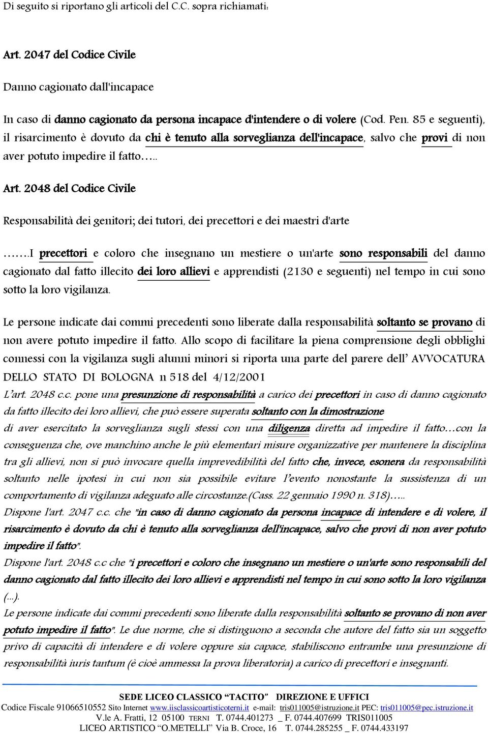 2048 del Codice Civile Responsabilità dei genitori; dei tutori, dei precettori e dei maestri d'arte.