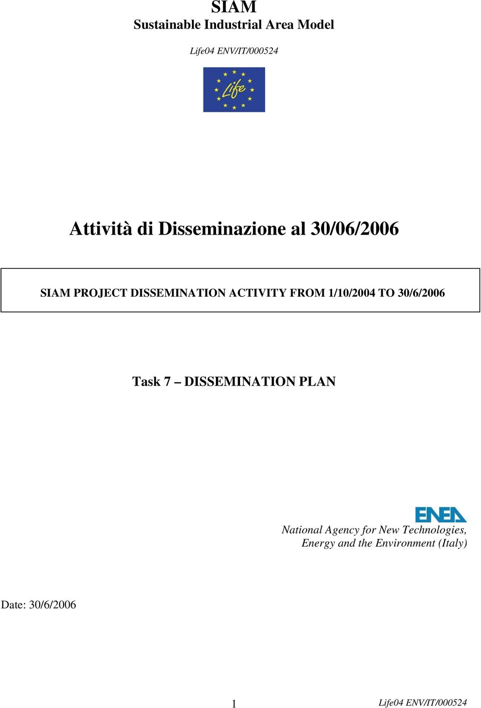 FROM 1/10/2004 TO 30/6/2006 Task 7 DISSEMINATION PLAN National