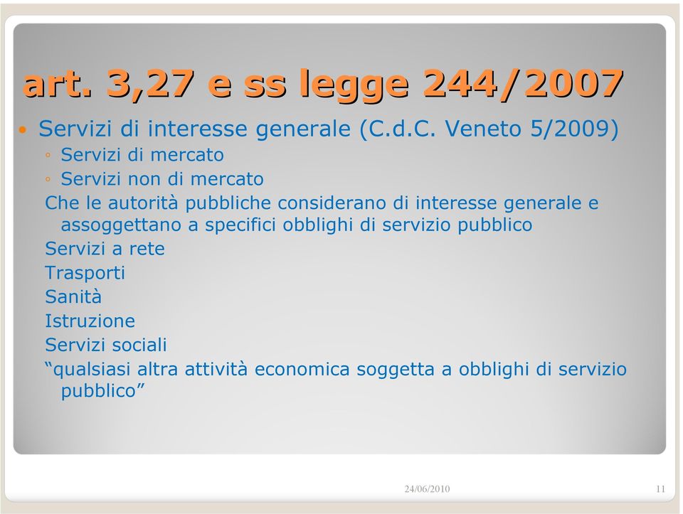 considerano di interesse generale e assoggettano a specifici obblighi di servizio