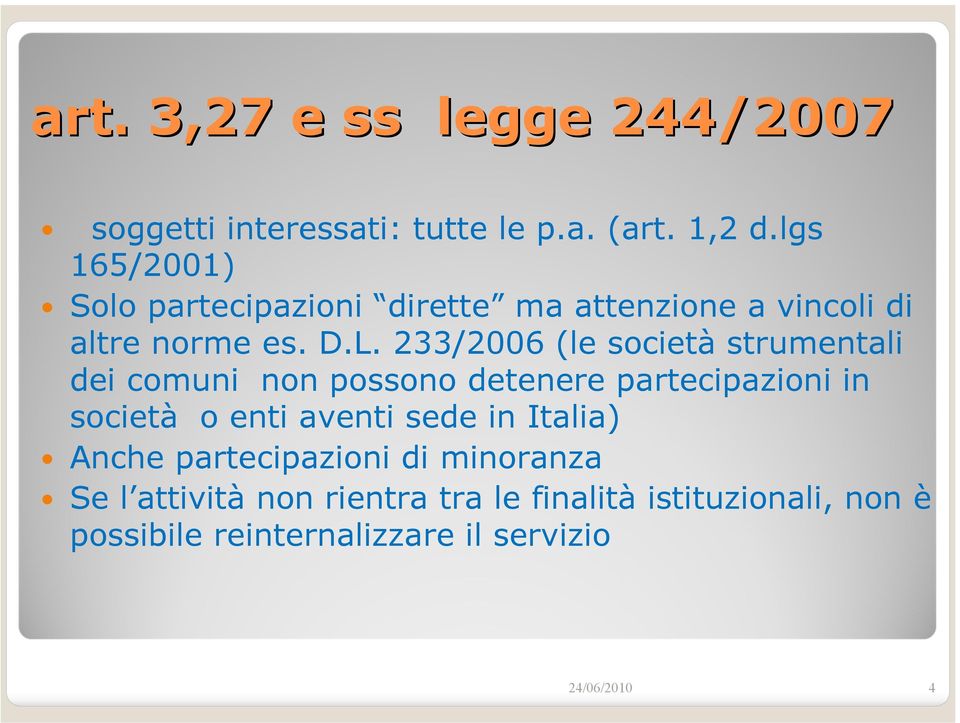 233/2006 (le società strumentali dei comuni non possono detenere partecipazioni in società o enti