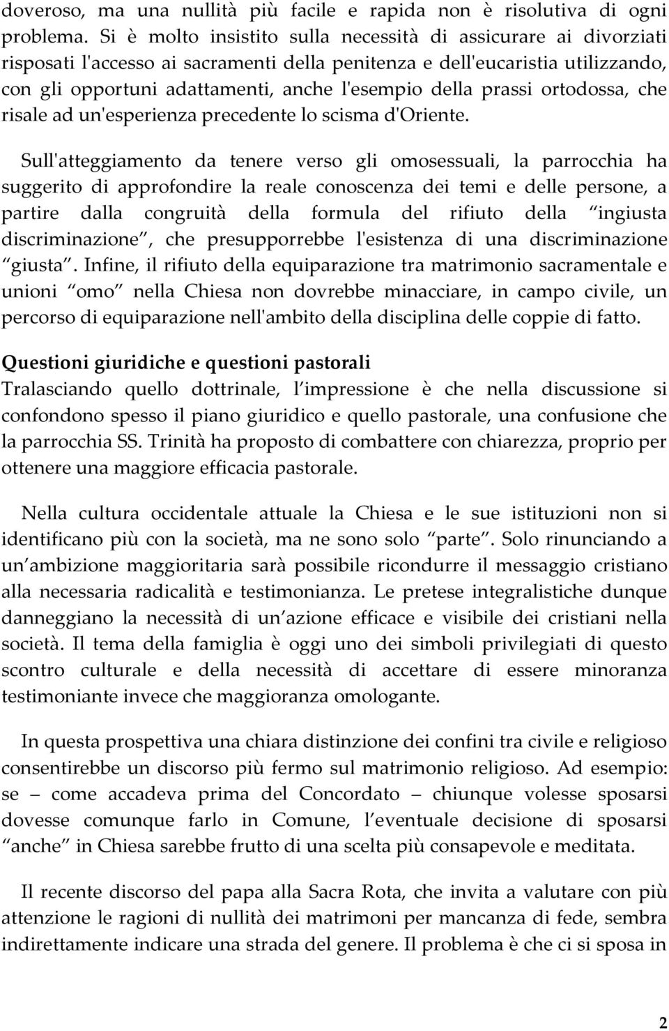 prassi ortodossa, che risale ad un'esperienza precedente lo scisma d'oriente.