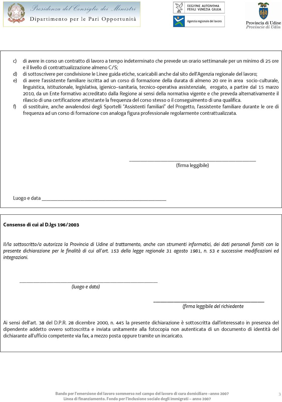 in area socio-culturale, linguistica, istituzionale, legislativa, igienico sanitaria, tecnico-operativa assistenziale, erogato, a partire dal 15 marzo 2010, da un Ente formativo accreditato dalla