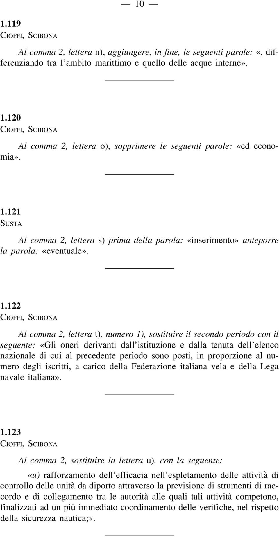 122 Al comma 2, lettera t), numero 1), sostituire il secondo periodo con il seguente: «Gli oneri derivanti dall istituzione e dalla tenuta dell elenco nazionale di cui al precedente periodo sono