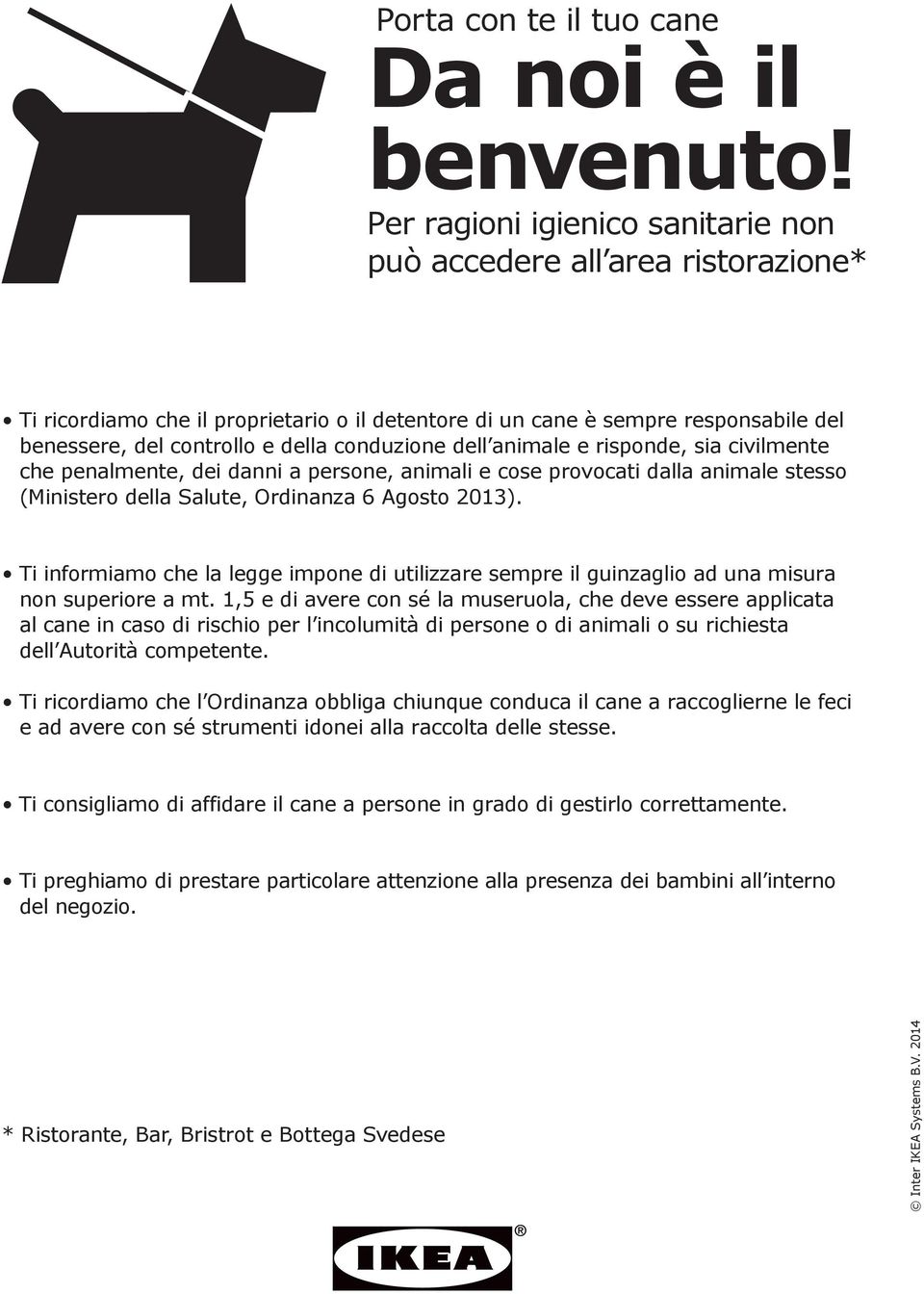 conduzione dell animale e risponde, sia civilmente che penalmente, dei danni a persone, animali e cose provocati dalla animale stesso (Ministero della Salute, Ordinanza 6 Agosto 2013).