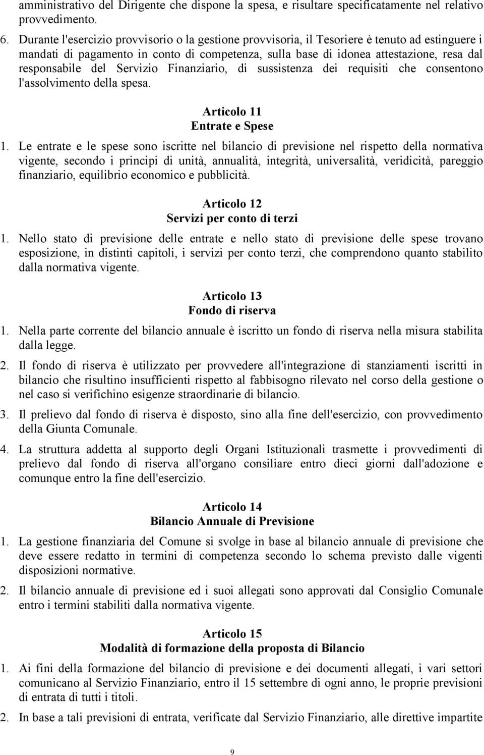 del Servizio Finanziario, di sussistenza dei requisiti che consentono l'assolvimento della spesa. Articolo 11 Entrate e Spese 1.