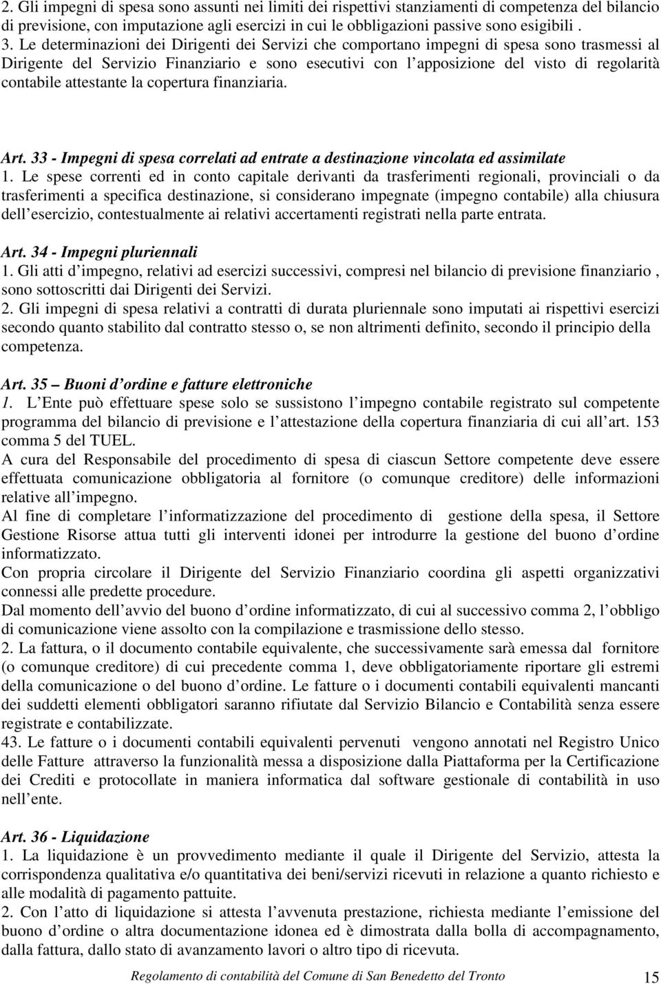 attestante la copertura finanziaria. Art. 33 - Impegni di spesa correlati ad entrate a destinazione vincolata ed assimilate 1.