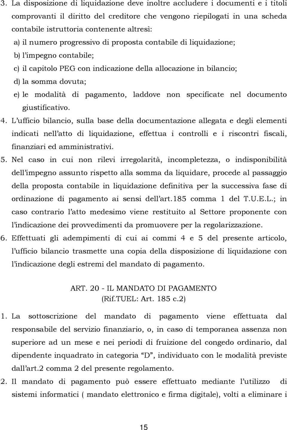 pagamento, laddove non specificate nel documento giustificativo. 4.