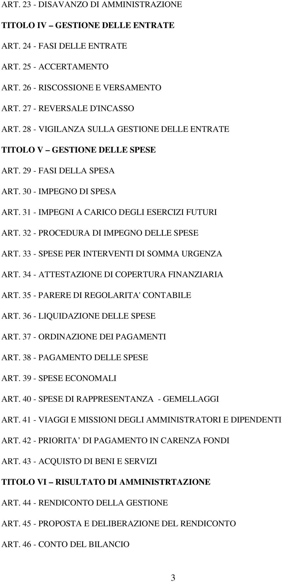 32 - PROCEDURA DI IMPEGNO DELLE SPESE ART. 33 - SPESE PER INTERVENTI DI SOMMA URGENZA ART. 34 - ATTESTAZIONE DI COPERTURA FINANZIARIA ART. 35 - PARERE DI REGOLARITA' CONTABILE ART.