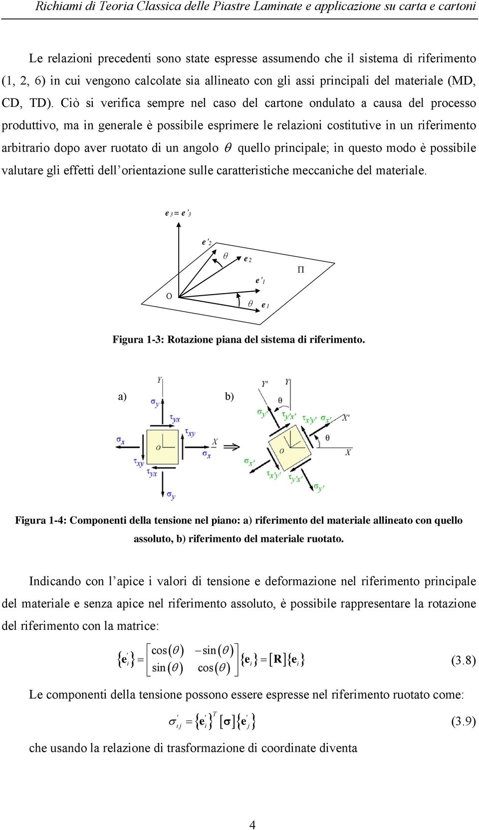 Ciò si verifica sempre nel caso del carone ondulao a causa del processo produivo, ma in generale è possibile esprimere le relazioni cosiuive in un riferimeno arbirario dopo aver ruoao di un angolo θ