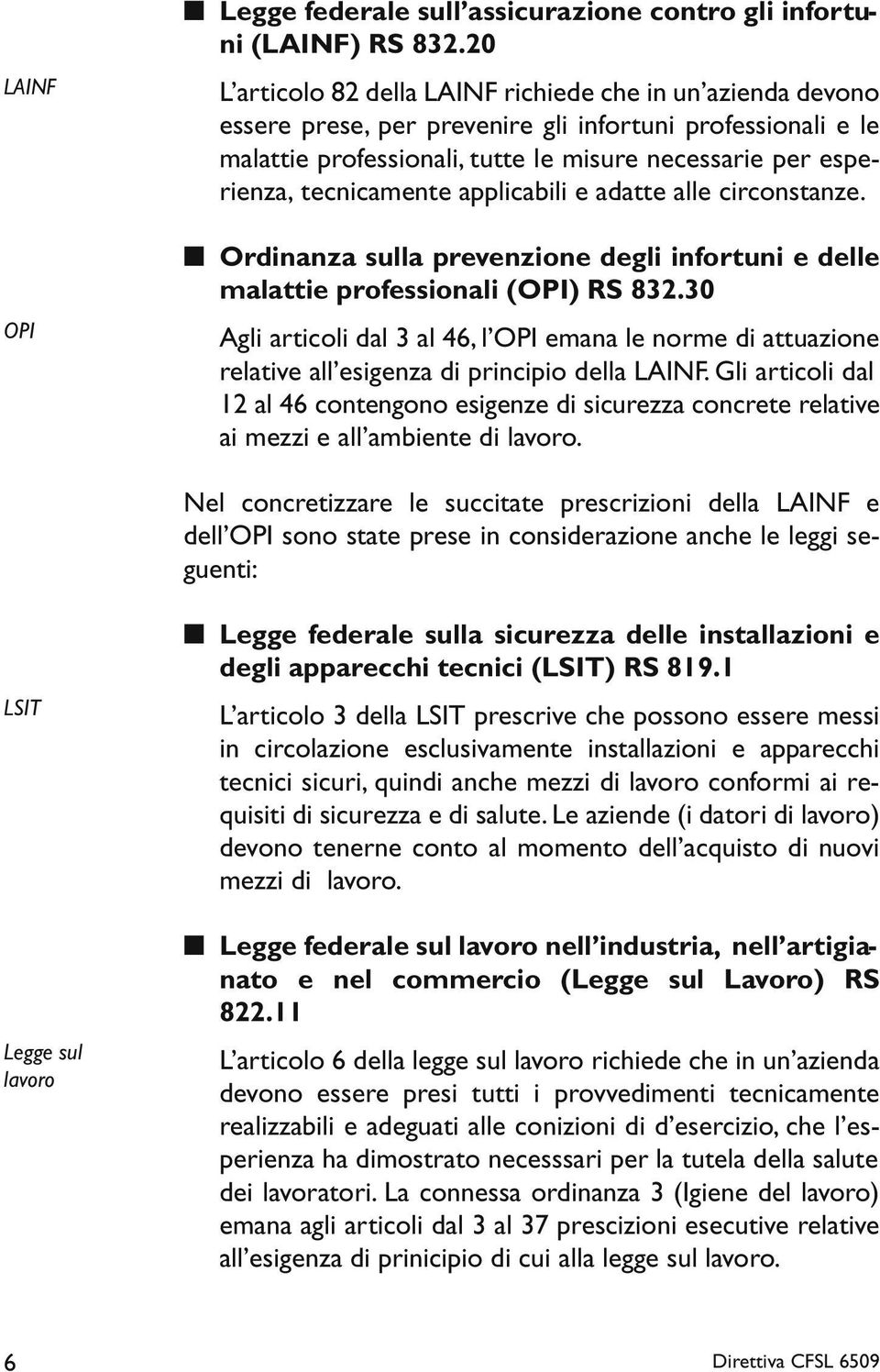 tecnicamente applicabili e adatte alle circonstanze. Ordinanza sulla prevenzione degli infortuni e delle malattie professionali (OPI) RS 832.