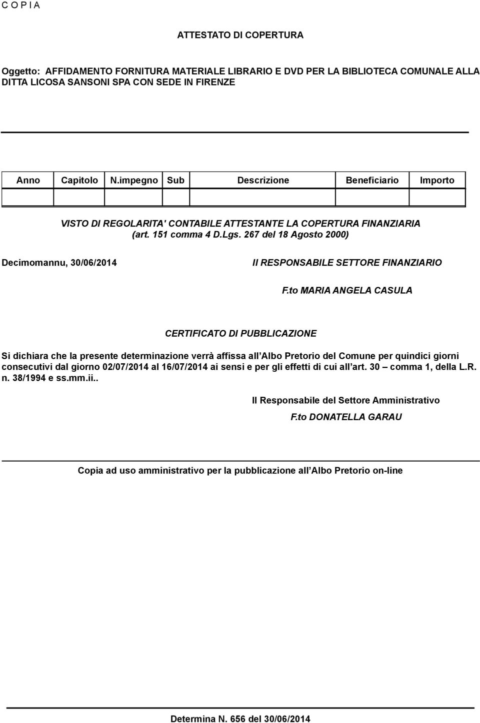 267 del 18 Agosto 2000) Decimomannu, 30/06/2014 Il RESPONSABILE SETTORE FINANZIARIO F.