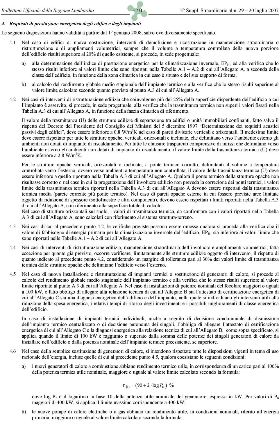 1 Nel caso d edfc d nuova costruzone, ntervent d demolzone e rcostruzone n manutenzone straordnara o rstrutturazone e d amplament volumetrc, sempre che l volume a temperatura controllata della nuova