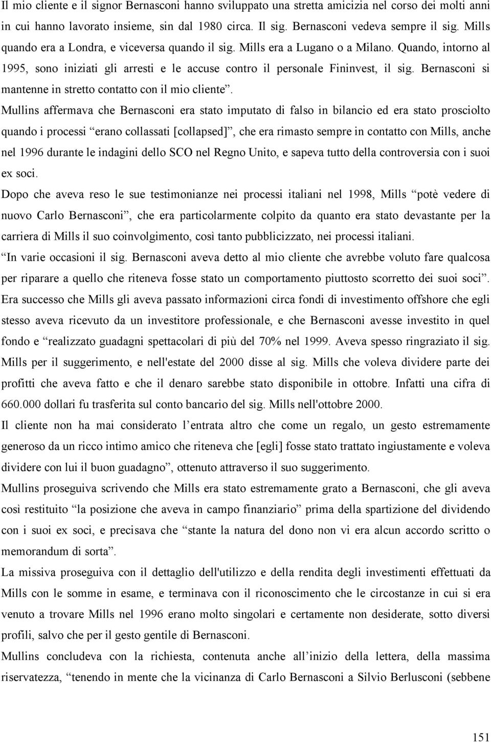 Bernasconi si mantenne in stretto contatto con il mio cliente.