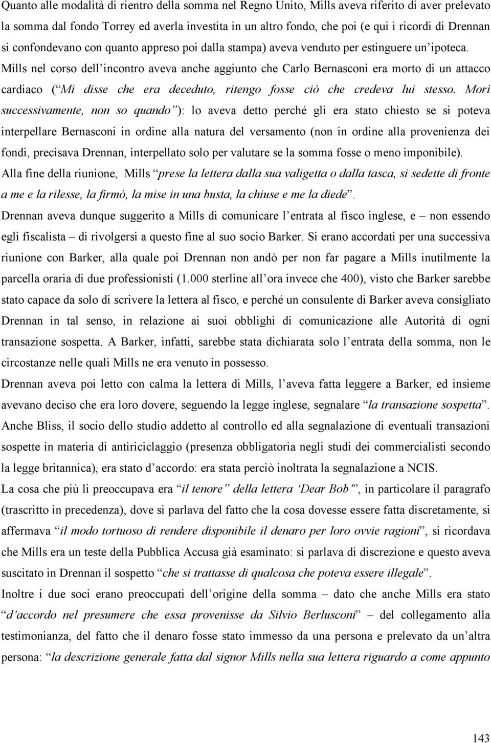 Mills nel corso dell incontro aveva anche aggiunto che Carlo Bernasconi era morto di un attacco cardiaco ( Mi disse che era deceduto, ritengo fosse ciò che credeva lui stesso.