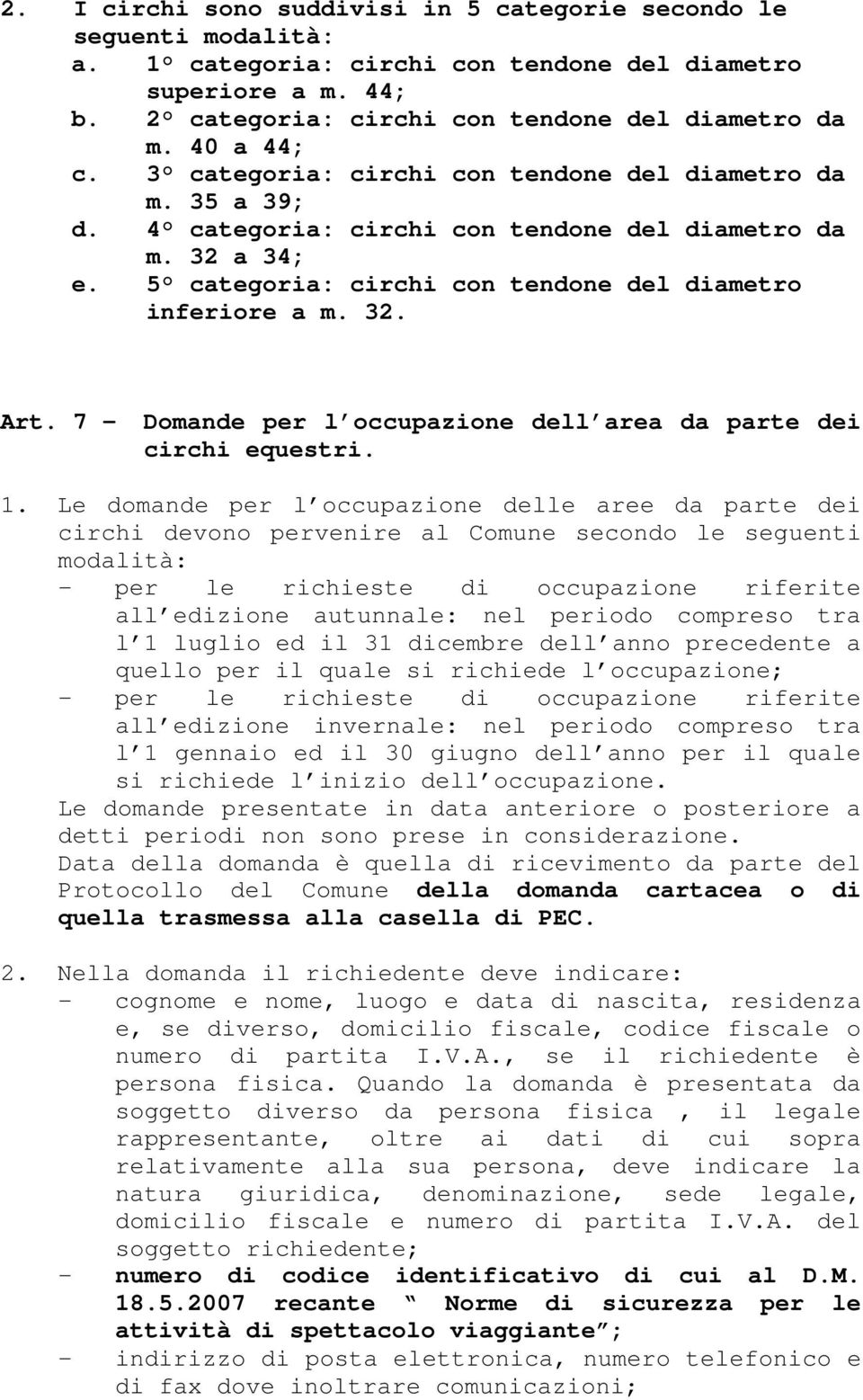 32. Art. 7 Domande per l occupazione dell area da parte dei circhi equestri. 1.