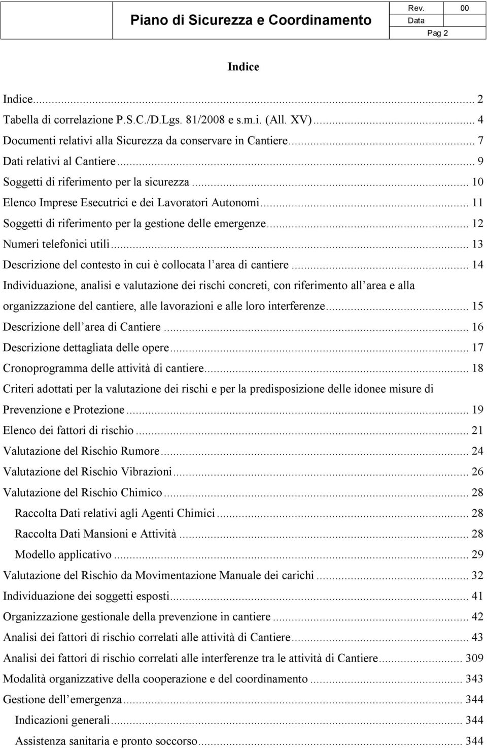 ..13 Descrizione del contesto in cui è collocata l area di cantiere.