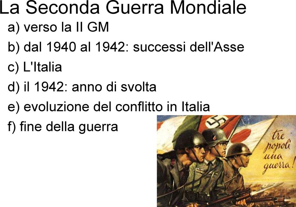 L'Italia d) il 1942: anno di svolta e)