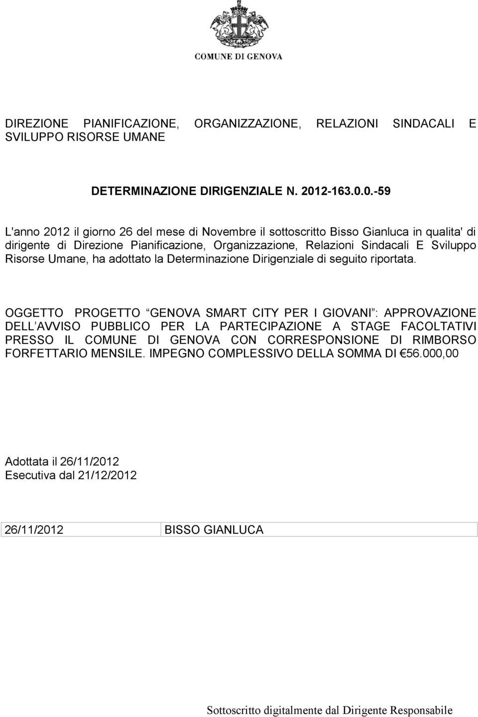 0.-59 L'anno 2012 il giorno 26 del mese di Novembre il sottoscritto Bisso Gianluca in qualita' di dirigente di Direzione Pianificazione, Organizzazione, Relazioni Sindacali E