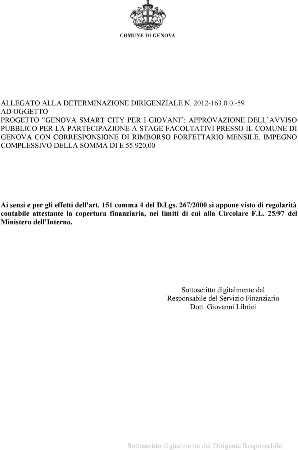 0.-59 AD OGGETTO PROGETTO GENOVA SMART CITY PER I GIOVANI : APPROVAZIONE DELL AVVISO PUBBLICO PER LA PARTECIPAZIONE A STAGE FACOLTATIVI PRESSO IL COMUNE DI