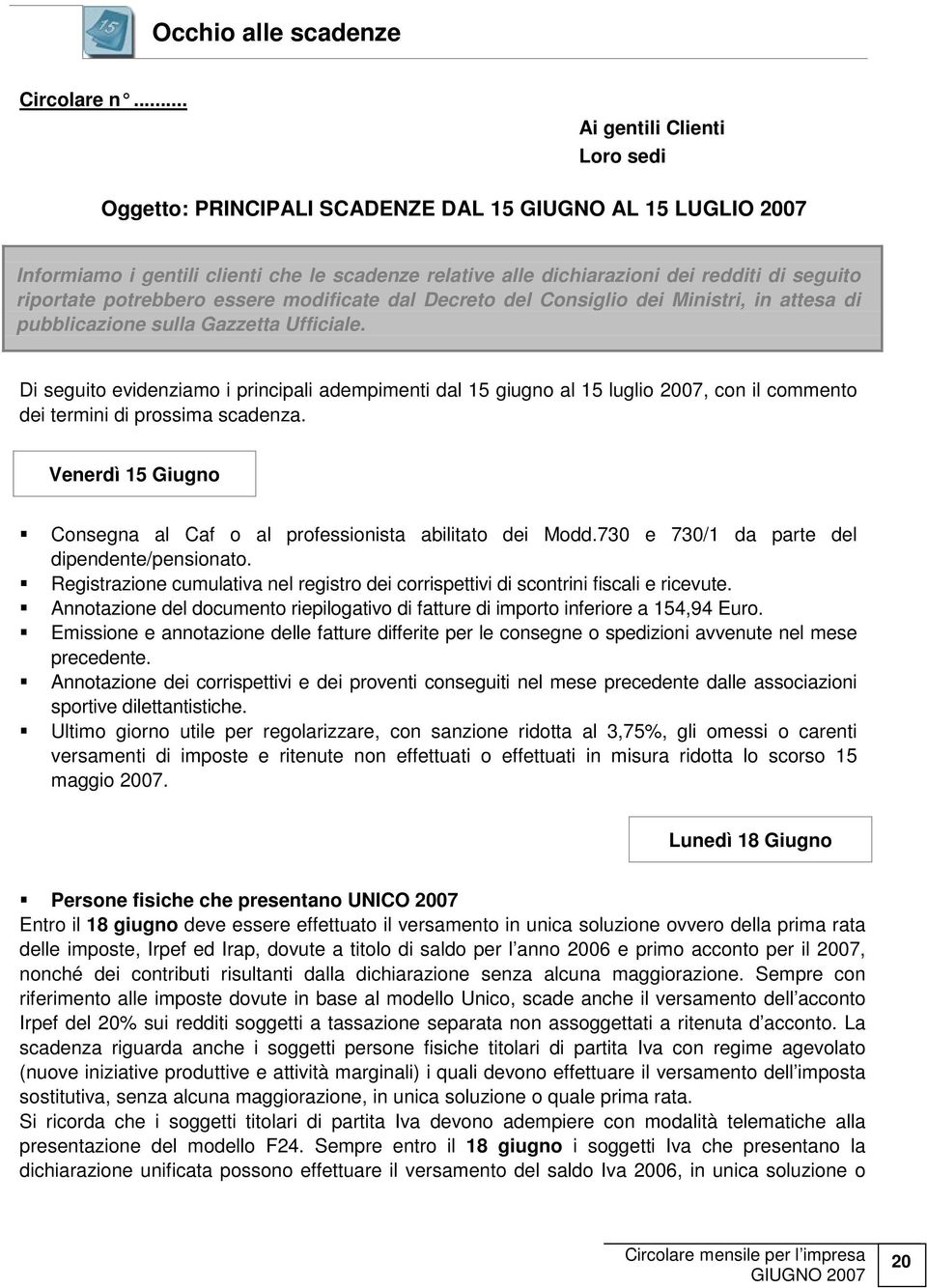 potrebbero essere modificate dal Decreto del Consiglio dei Ministri, in attesa di pubblicazione sulla Gazzetta Ufficiale.