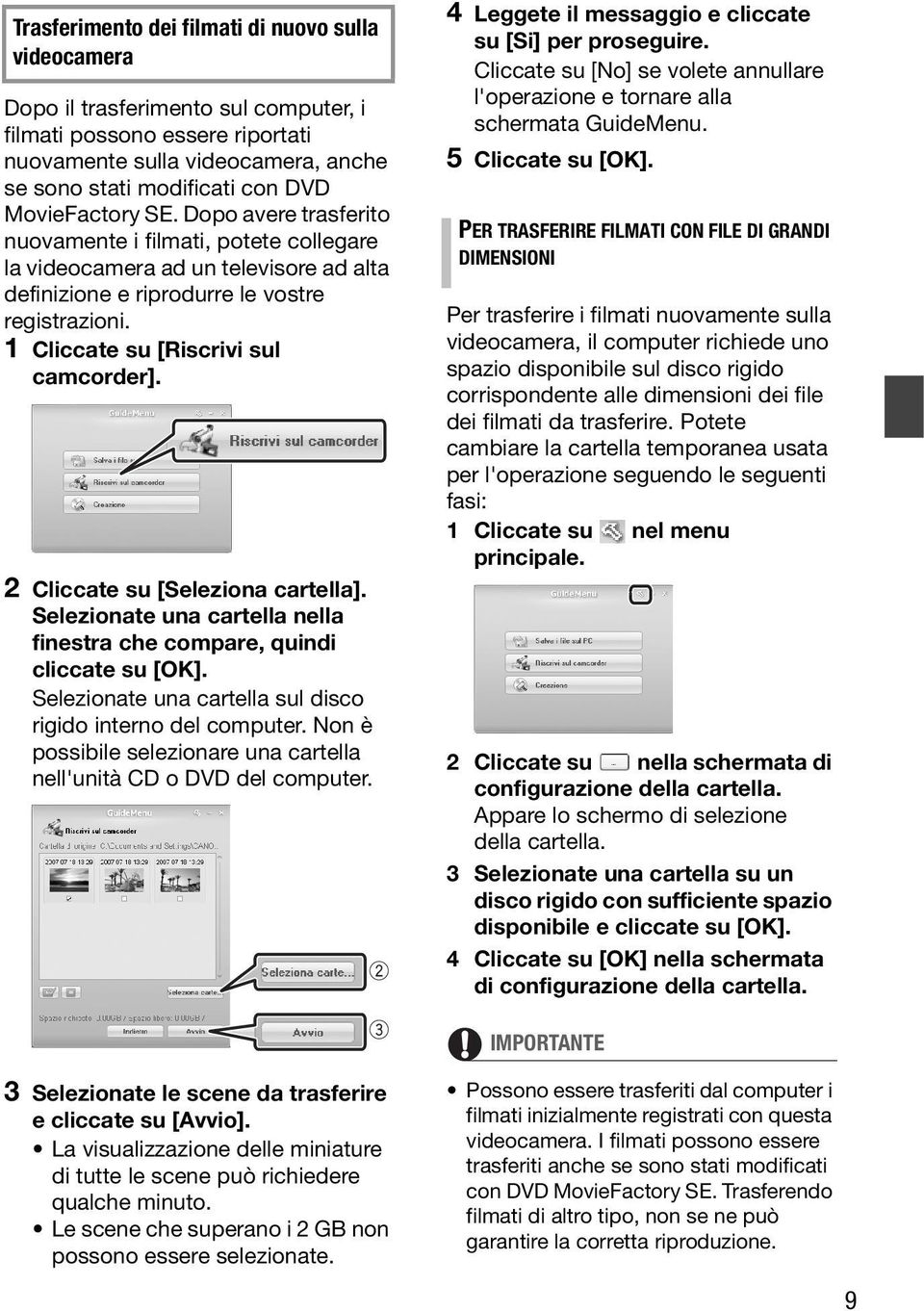 1 Cliccate su [Riscrivi sul camcorder]. 2 Cliccate su [Seleziona cartella]. Selezionate una cartella nella finestra che compare, quindi cliccate su [OK].