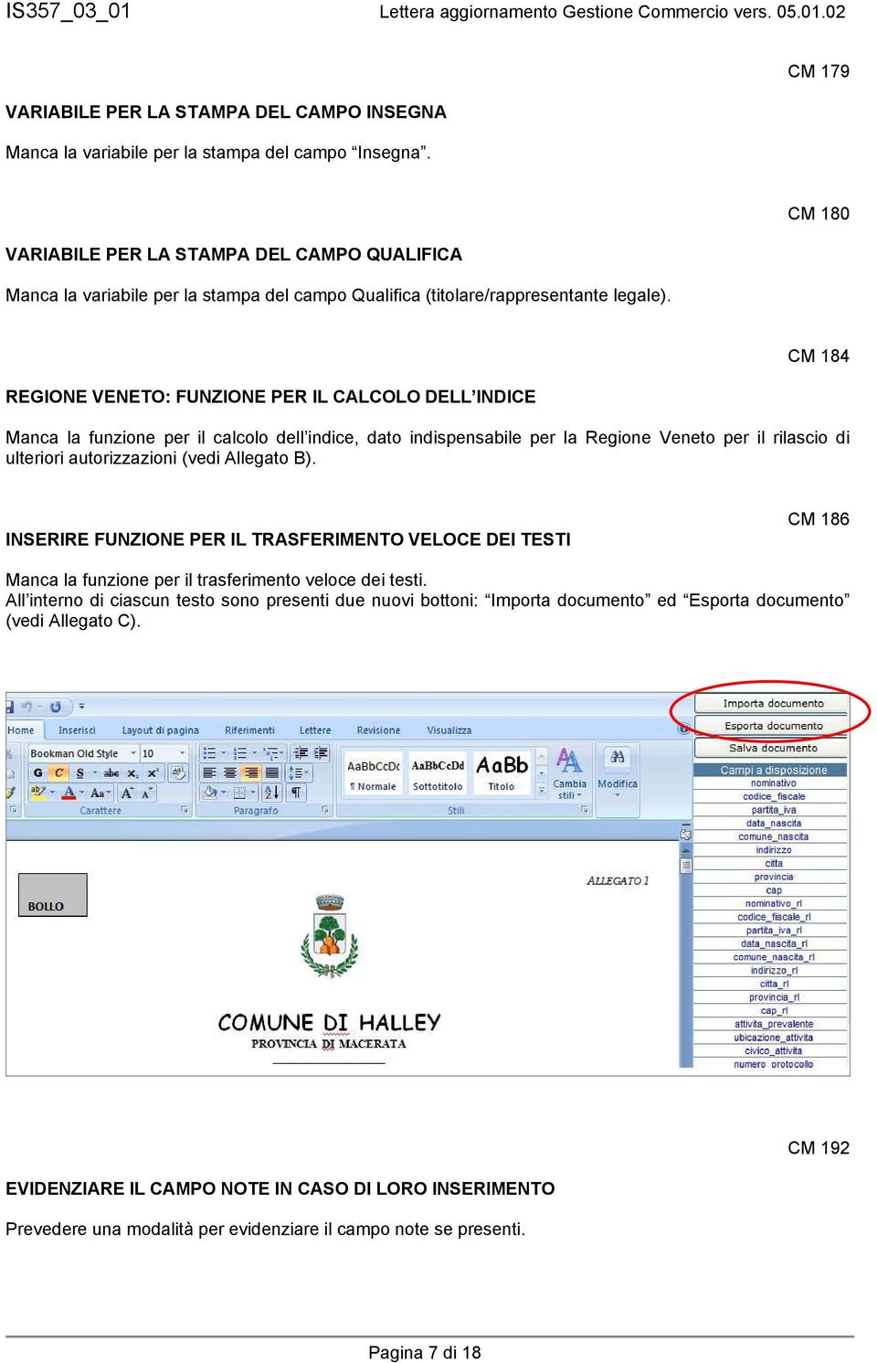 CM 180 REGIONE VENETO: FUNZIONE PER IL CALCOLO DELL INDICE CM 184 Manca la funzione per il calcolo dell indice, dato indispensabile per la Regione Veneto per il rilascio di ulteriori autorizzazioni