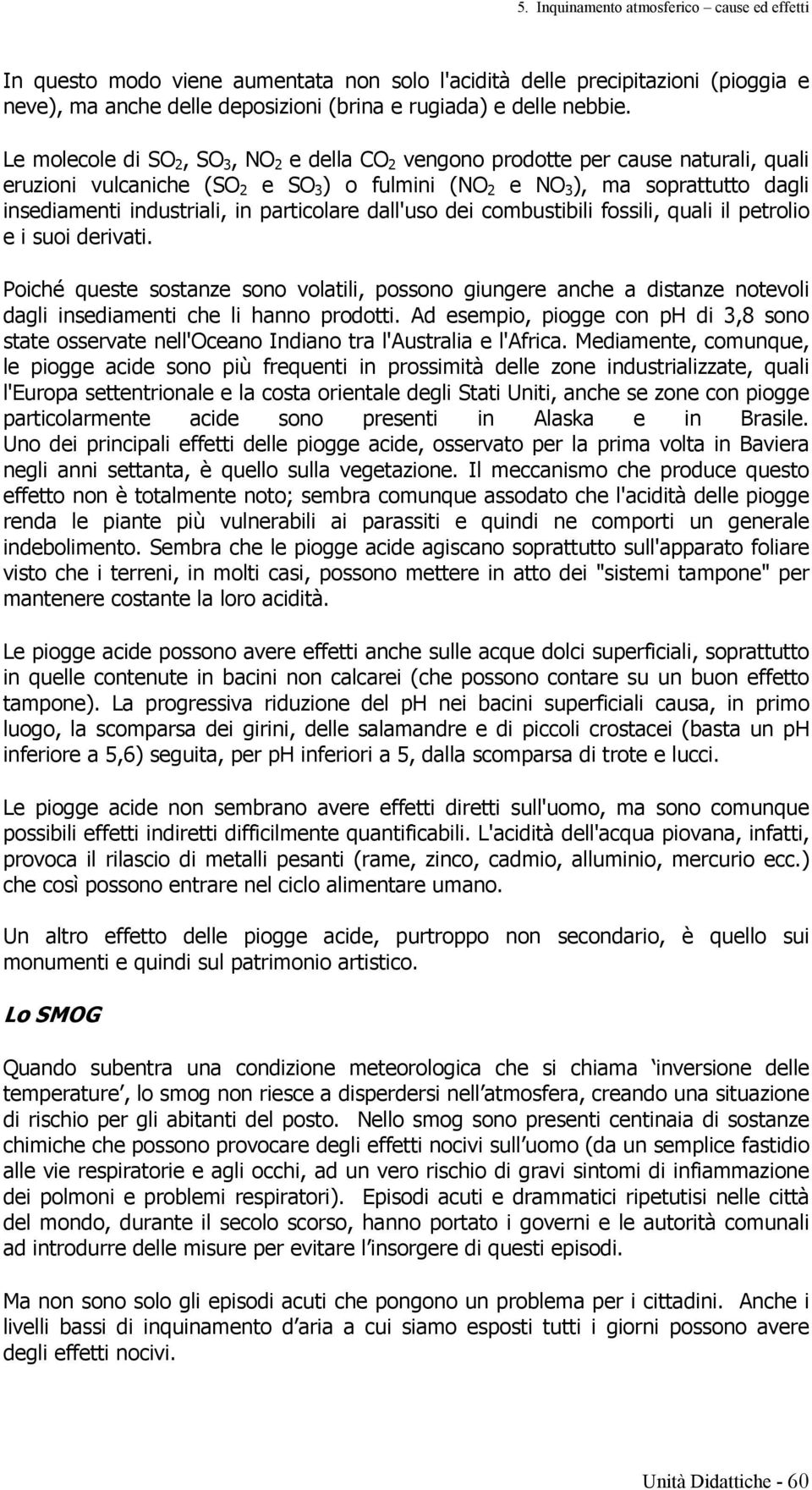 particolare dall'uso dei combustibili fossili, quali il petrolio e i suoi derivati.