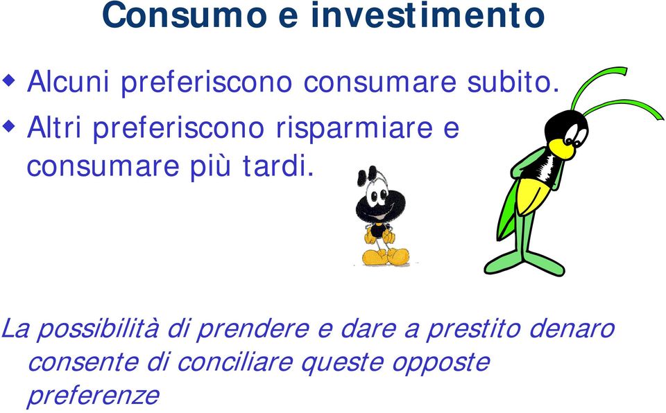 Altri preferiscono risparmiare e consumare più tardi.