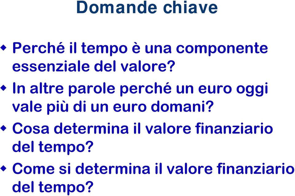 In altre parole perché un euro oggi vale più di un euro