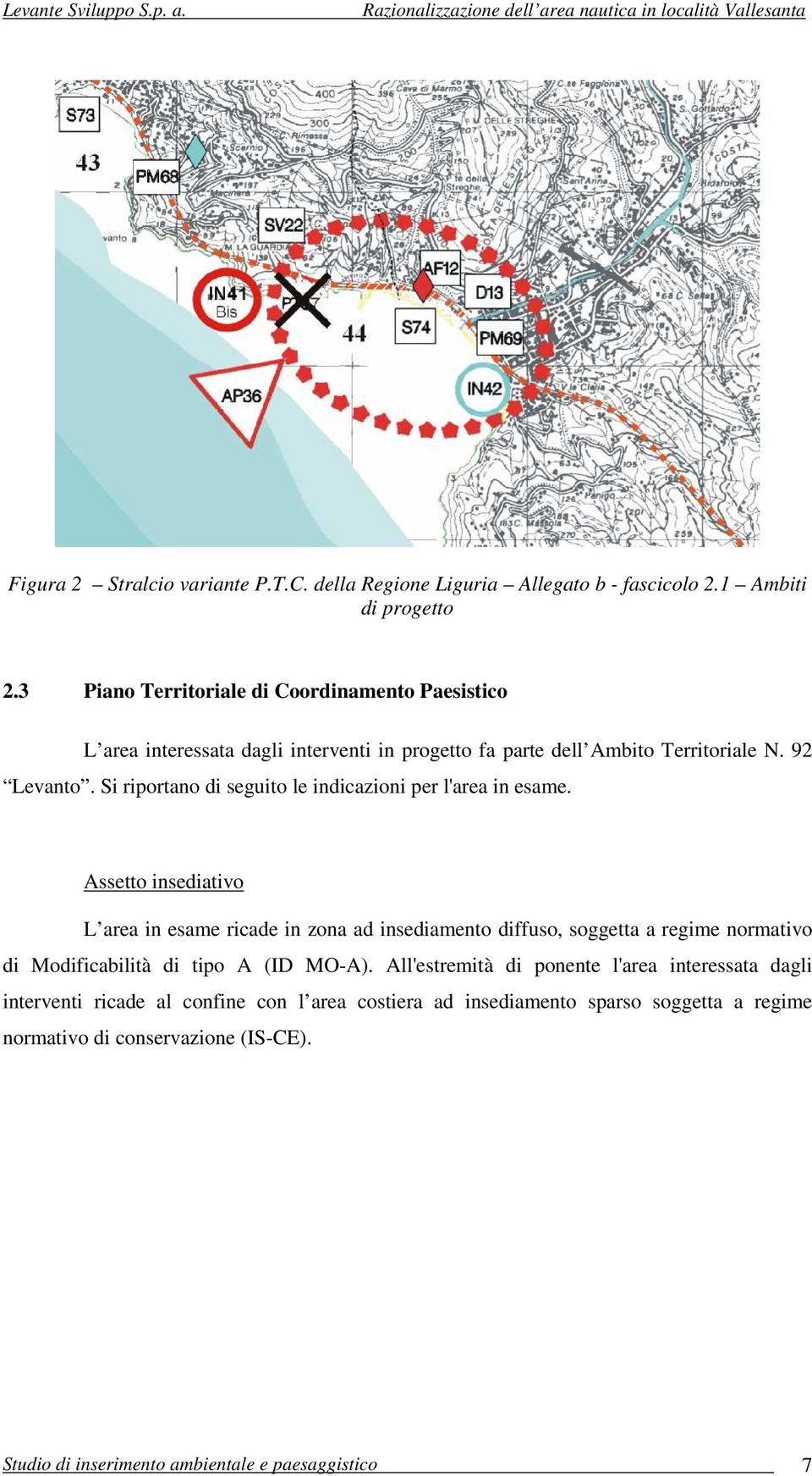 Si riportano di seguito le indicazioni per l'area in esame.