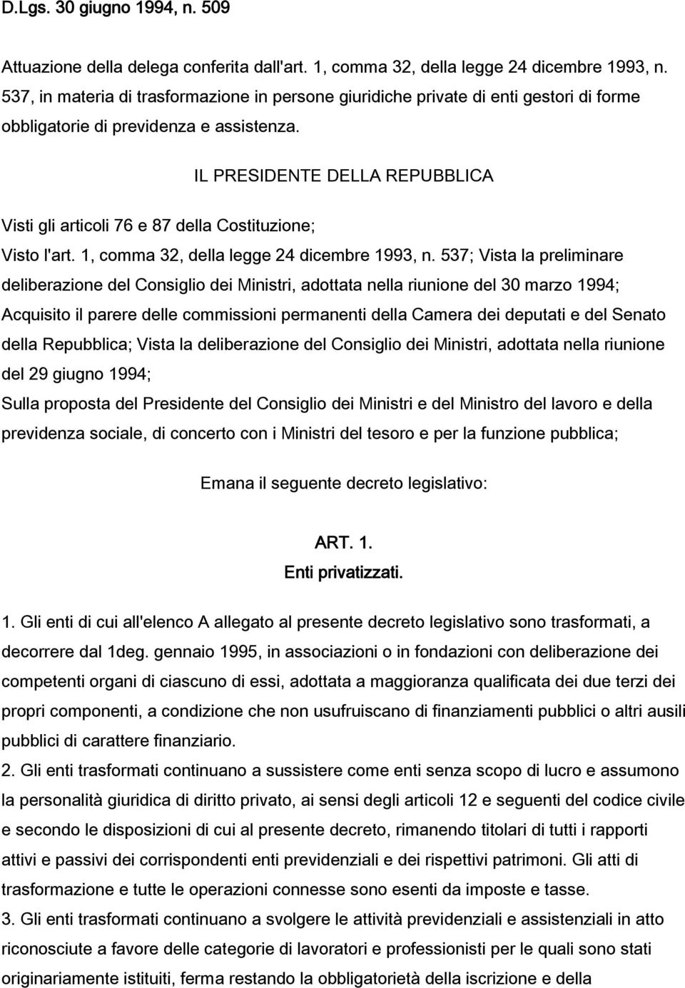 IL PRESIDENTE DELLA REPUBBLICA Visti gli articoli 76 e 87 della Costituzione; Visto l'art. 1, comma 32, della legge 24 dicembre 1993, n.