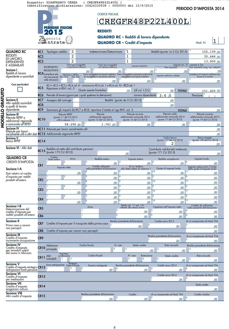 MODELLO GRATUITO QUADRO RC DI LAVORO DIPENDENTE E ASSIMILATI Sezione I Redditi di lavoro dipendente e assimilati particolari Sezione II Altri redditi assimilati a quelli di lavoro dipendente Sezione