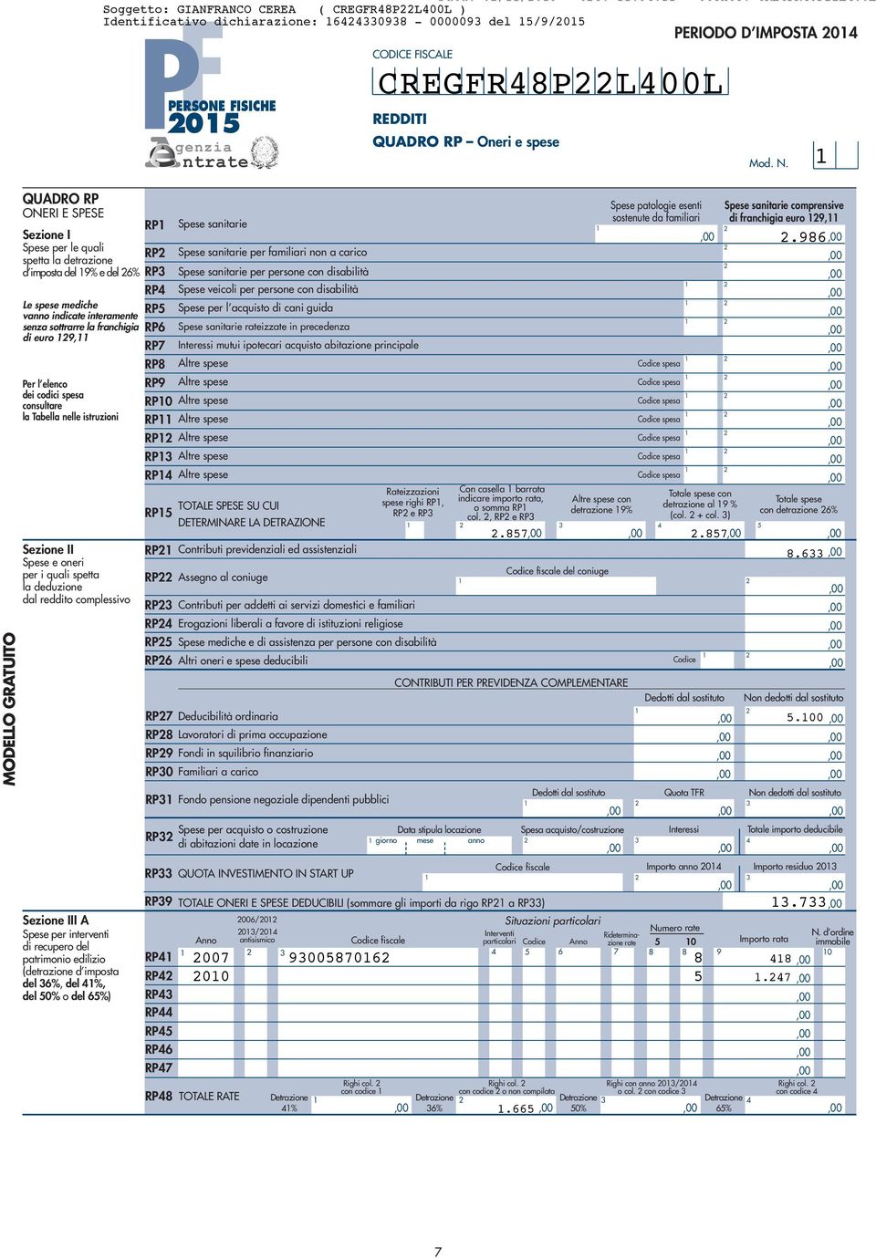 del patrimonio edilizio (detrazione d imposta del %, del %, del 0% o del %) Data: 00 - Ore: :: - Utente: CREGFRPL00L Soggetto: GIANFRANCO CEREA ( CREGFRPL00L ) Identificativo dichiarazione: 0-00000