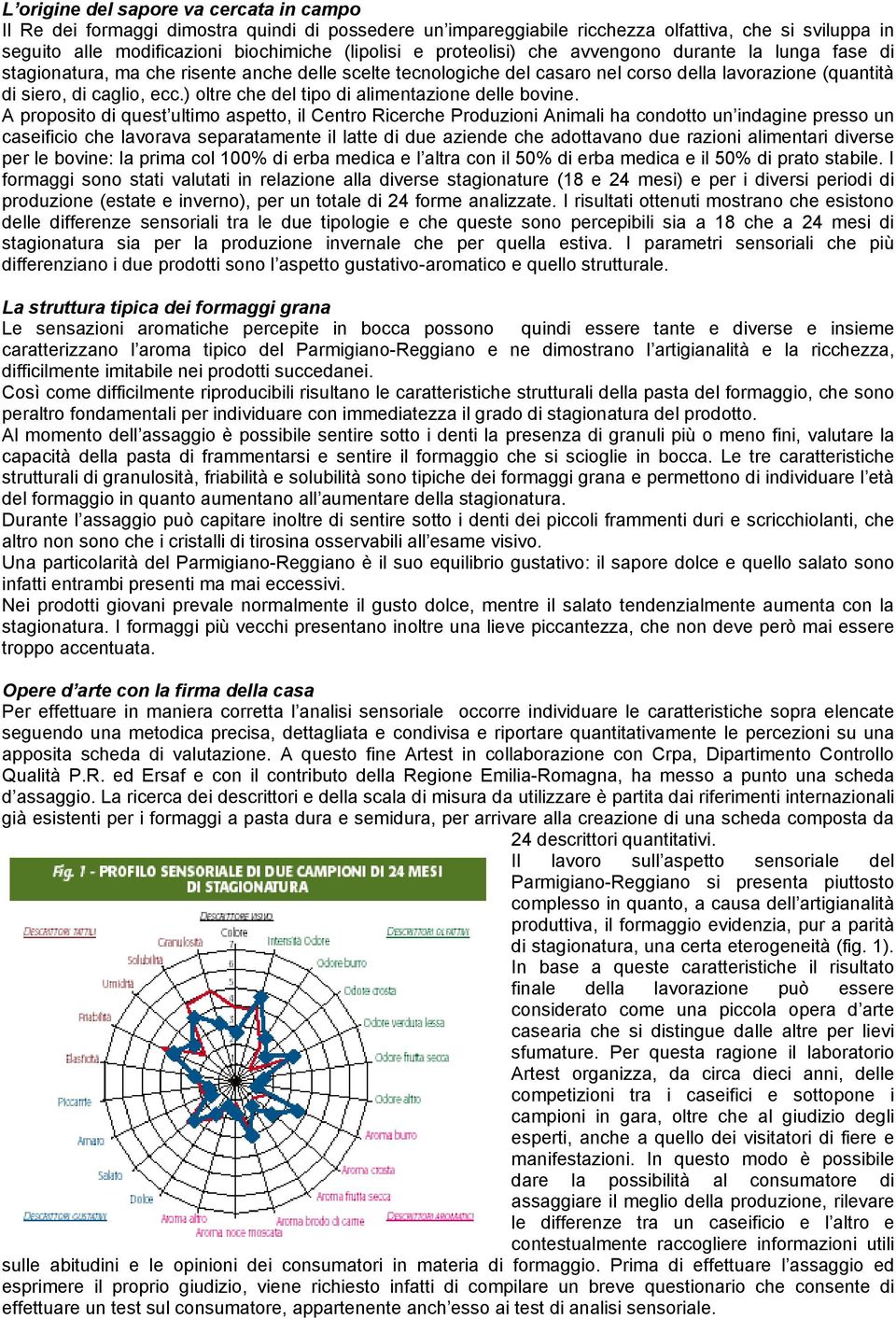 ) oltre che del tipo di alimentazione delle bovine.