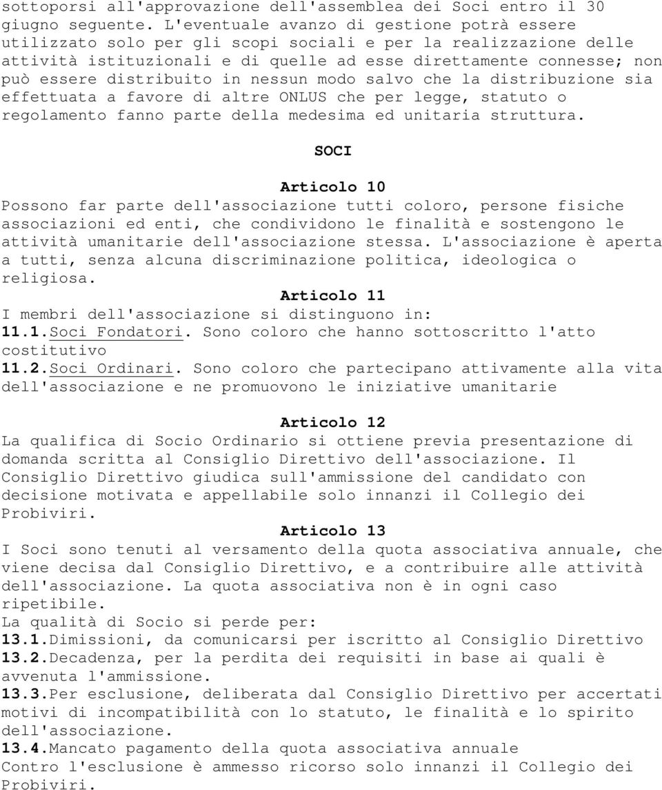 distribuito in nessun modo salvo che la distribuzione sia effettuata a favore di altre ONLUS che per legge, statuto o regolamento fanno parte della medesima ed unitaria struttura.