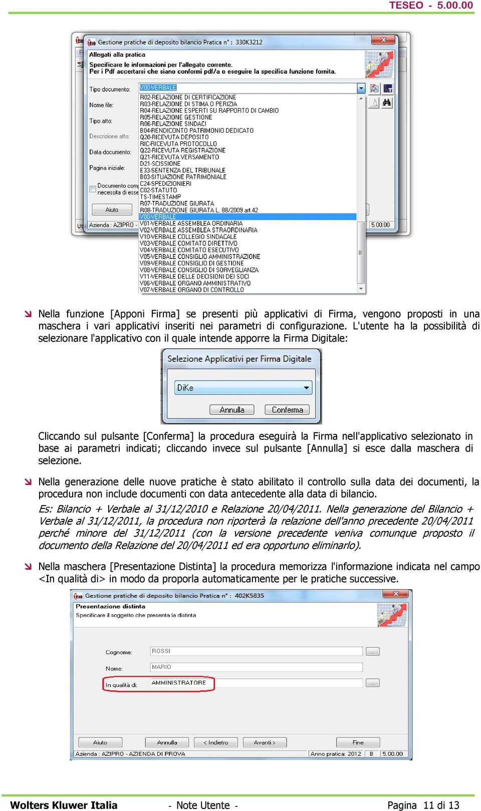 in base ai parametri indicati; cliccando invece sul pulsante [Annulla] si esce dalla maschera di selezione.