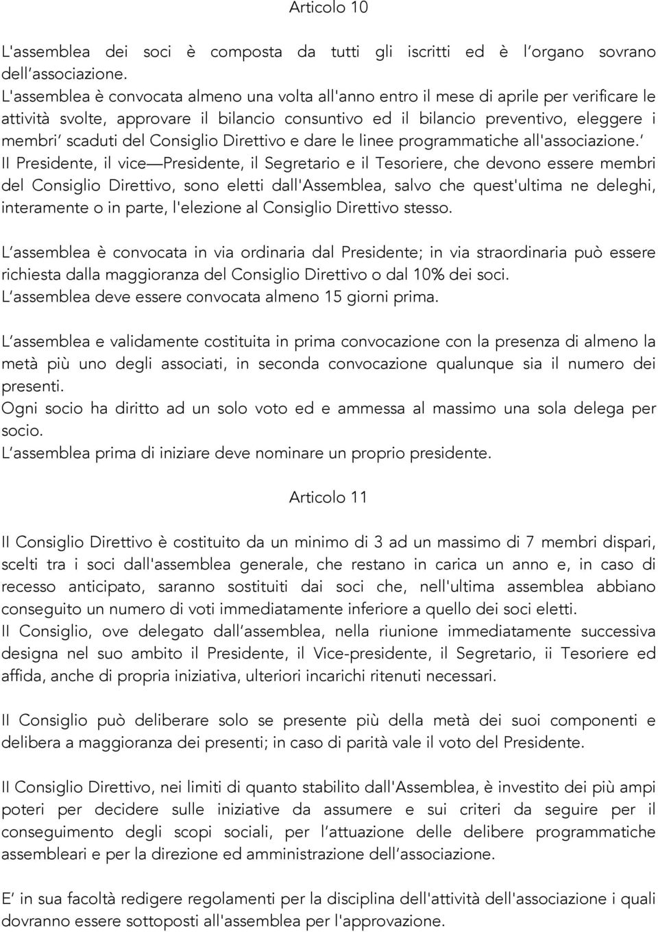 Consiglio Direttivo e dare le linee programmatiche all'associazione.