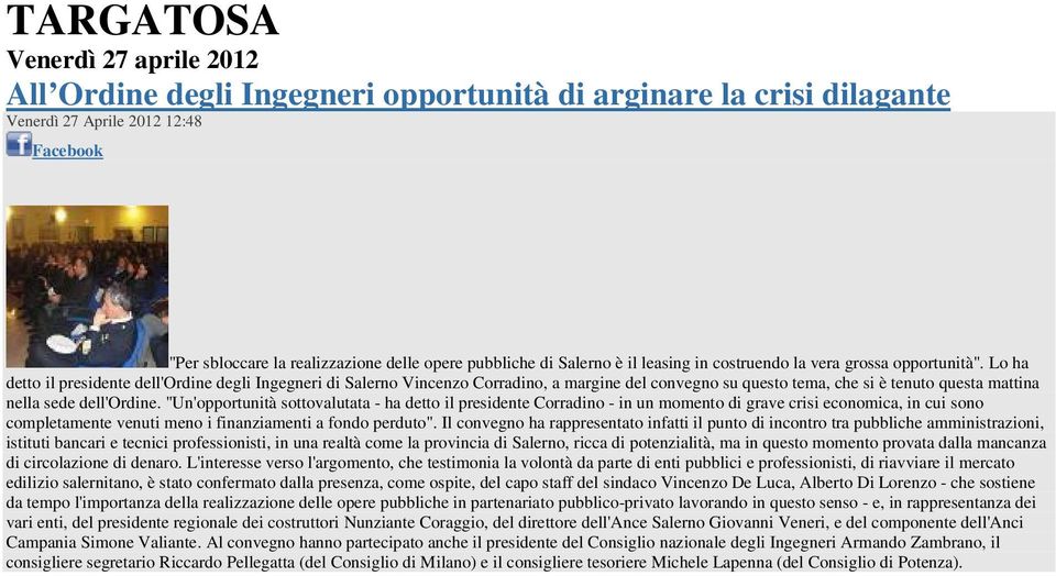 Lo ha detto il presidente dell'ordine degli Ingegneri di Salerno Vincenzo Corradino, a margine del convegno su questo tema, che si è tenuto questa mattina nella sede dell'ordine.