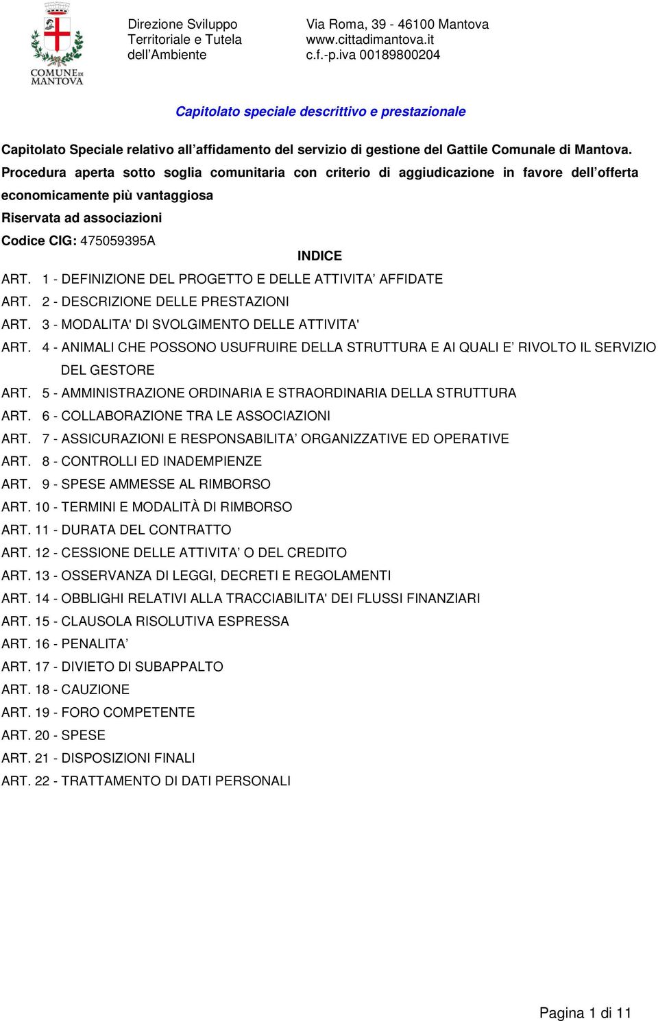 1 - DEFINIZIONE DEL PROGETTO E DELLE ATTIVITA AFFIDATE ART. 2 - DESCRIZIONE DELLE PRESTAZIONI ART. 3 - MODALITA' DI SVOLGIMENTO DELLE ATTIVITA' ART.