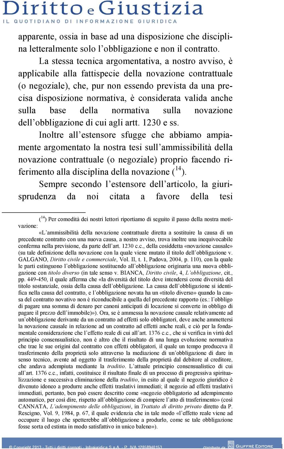 considerata valida anche sulla base della normativa sulla novazione dell obbligazione di cui agli artt. 1230 e ss.