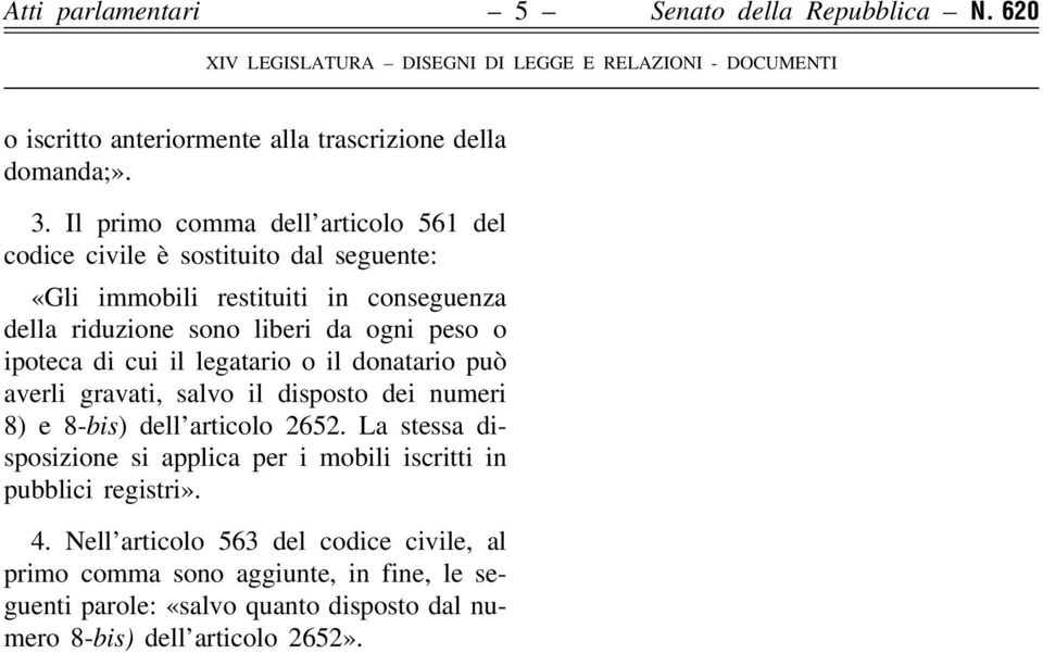 cui il legatario o il donatario puoá averli gravati, salvo il disposto dei numeri 8) e 8-bis) dell'articolo 2652.