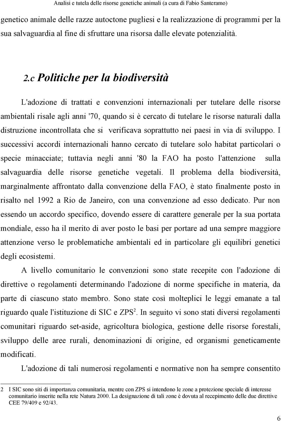 dalla distruzione incontrollata che si verificava soprattutto nei paesi in via di sviluppo.