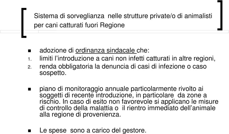 piano di monitoraggio annuale particolarmente rivolto ai soggetti di recente introduzione, in particolare da zone a rischio.